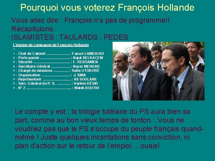 Pourquoi vous voterez François Hollande Vous allez dire : François n’a pas de programme!!