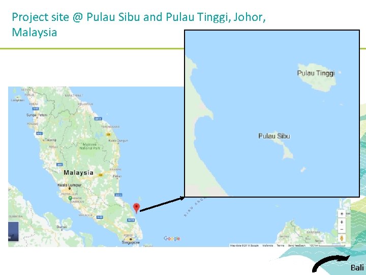 Project site @ Pulau Sibu and Pulau Tinggi, Johor, Malaysia Bali 