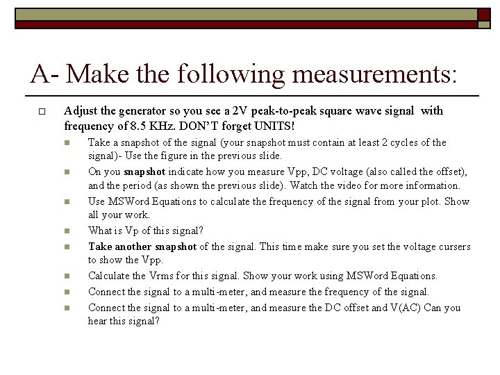 A- Make the following measurements: o Adjust the generator so you see a 2 A- Make the following measurements: o Adjust the generator so you see a 2