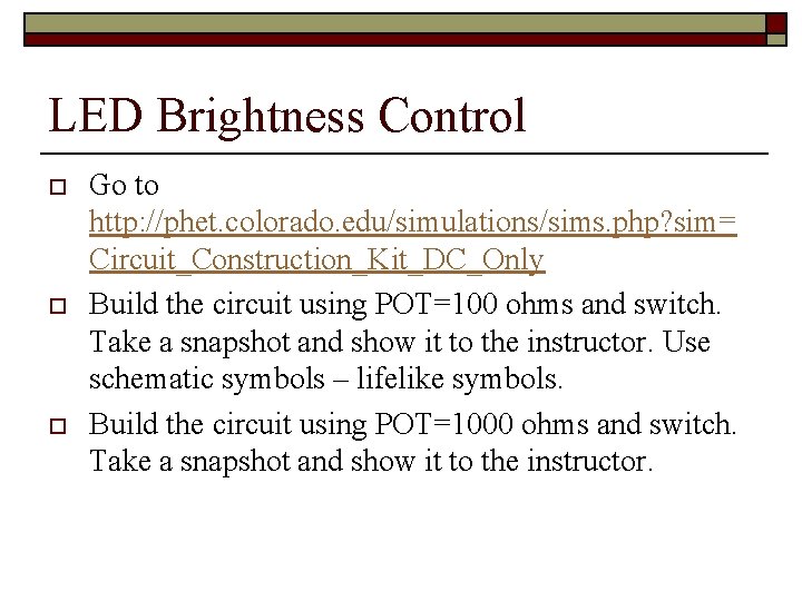 LED Brightness Control o o o Go to http: //phet. colorado. edu/simulations/sims. php? sim= LED Brightness Control o o o Go to http: //phet. colorado. edu/simulations/sims. php? sim=