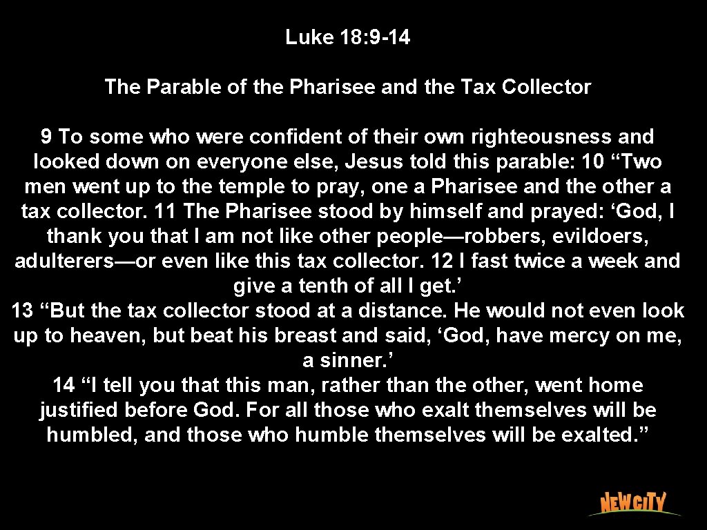 Luke 18: 9 -14 The Parable of the Pharisee and the Tax Collector 9