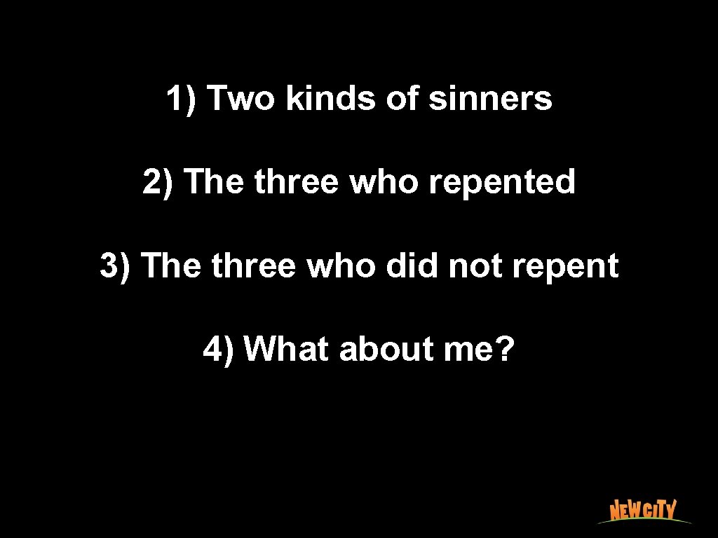 1) Two kinds of sinners 2) The three who repented 3) The three who