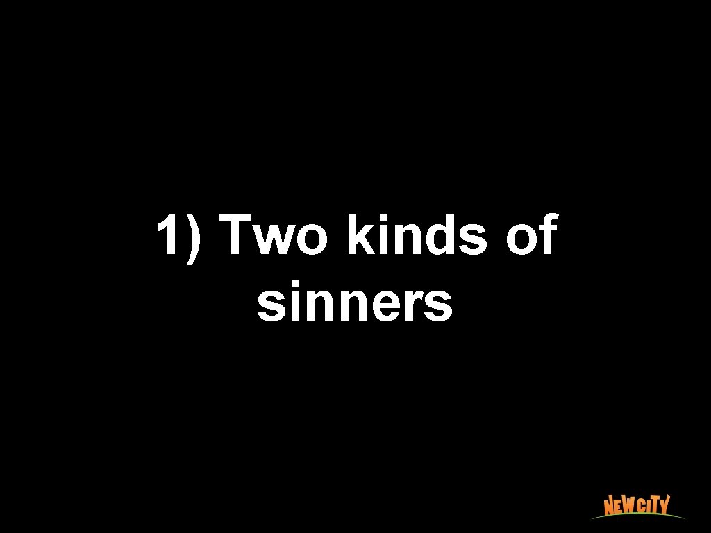 1) Two kinds of sinners 