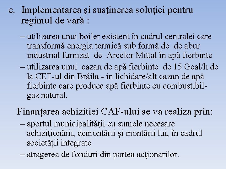 e. Implementarea și susținerea soluției pentru regimul de vară : – utilizarea unui boiler