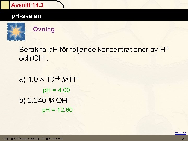 Avsnitt 14. 3 The Mole p. H-skalan Övning Beräkna p. H för följande koncentrationer