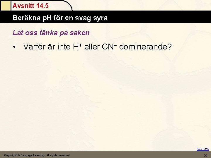 Avsnitt 14. 5 Beräkna p. H för en svag syra Låt oss tänka på