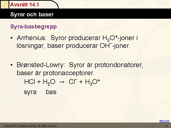 Avsnitt 14. 1 Syror och baser Syra-basbegrepp • Arrhenius: Syror producerar H 3 O+-joner