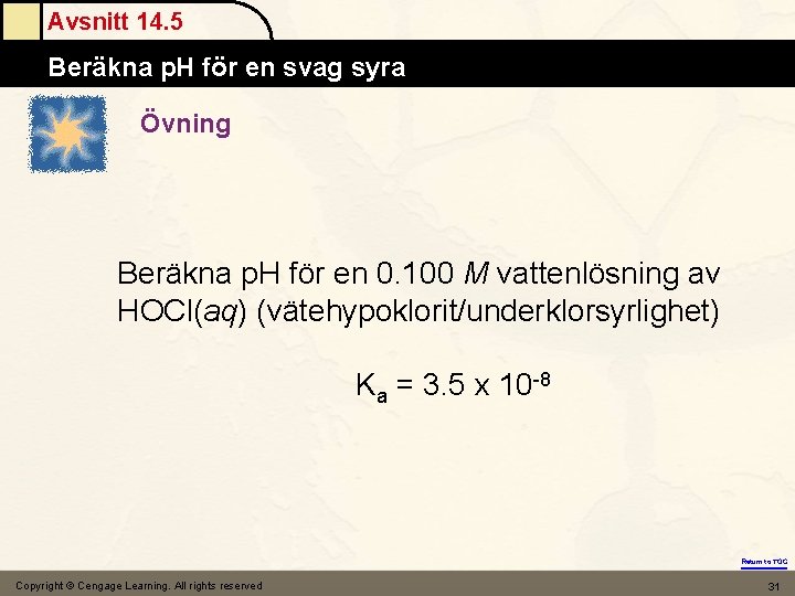 Avsnitt 14. 5 Beräkna p. H för en svag syra Övning Beräkna p. H