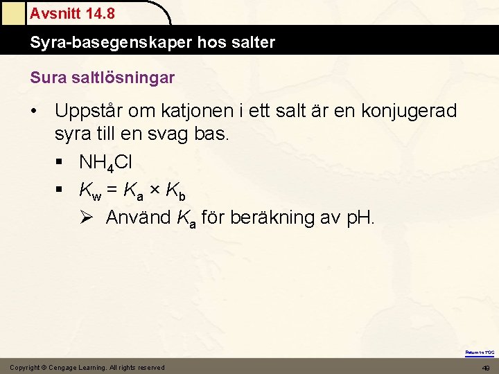 Avsnitt 14. 8 Syra-basegenskaper hos salter Sura saltlösningar • Uppstår om katjonen i ett