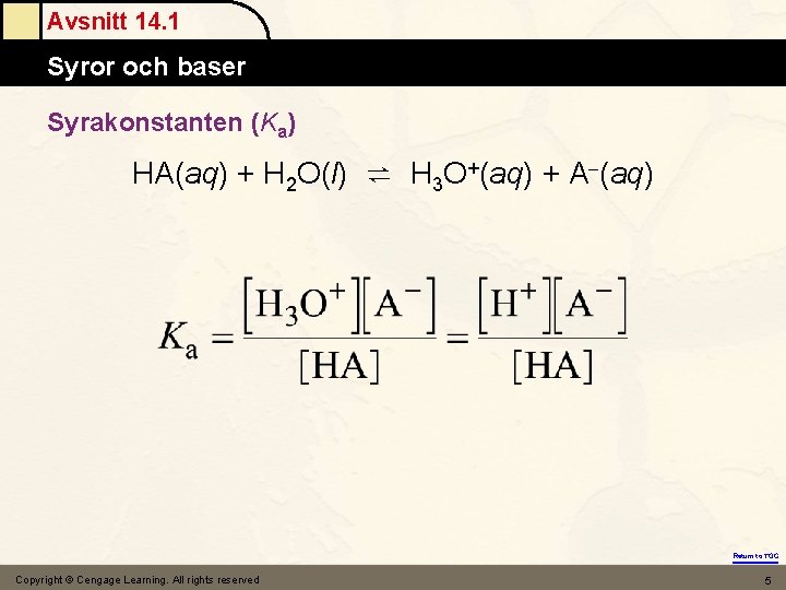Avsnitt 14. 1 Syror och baser Syrakonstanten (Ka) HA(aq) + H 2 O(l) ⇌