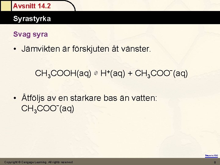 Avsnitt 14. 2 Atomic Masses Syrastyrka Svag syra • Jämvikten är förskjuten åt vänster.