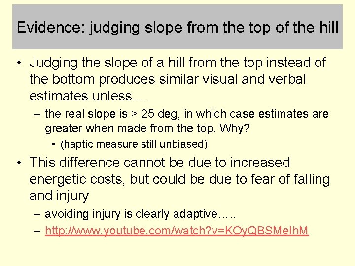 Evidence: judging slope from the top of the hill • Judging the slope of