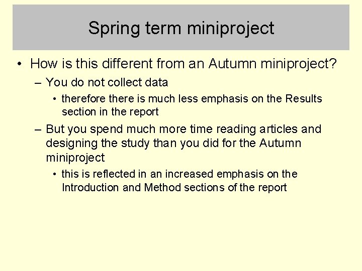 Spring term miniproject • How is this different from an Autumn miniproject? – You