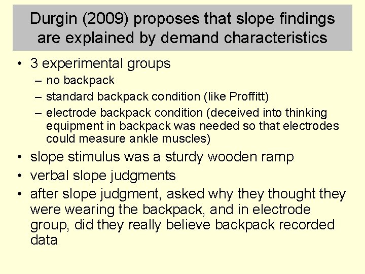 Durgin (2009) proposes that slope findings are explained by demand characteristics • 3 experimental