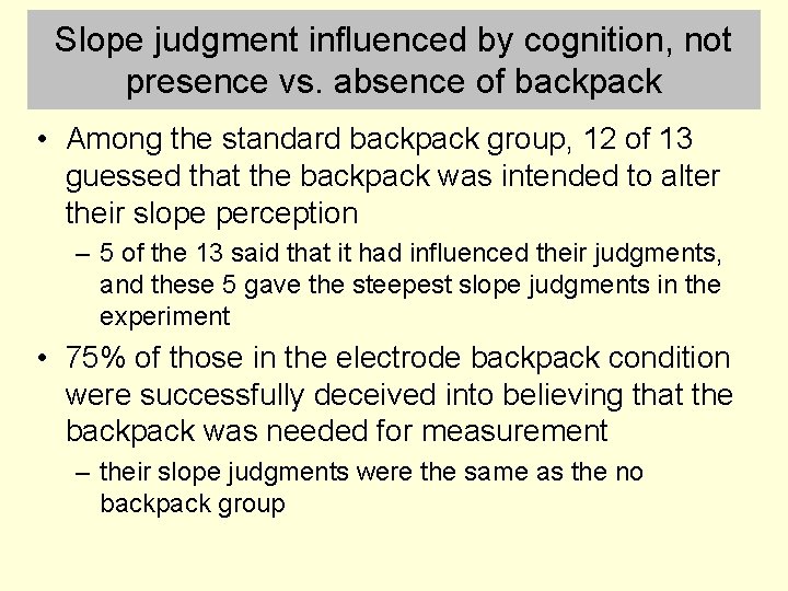 Slope judgment influenced by cognition, not presence vs. absence of backpack • Among the
