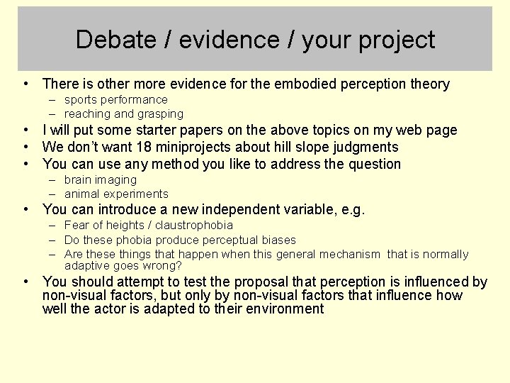 Debate / evidence / your project • There is other more evidence for the