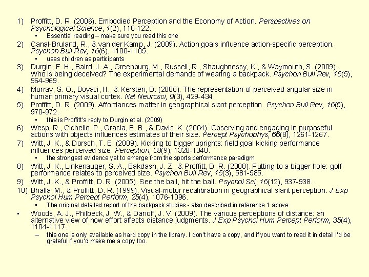 1) Proffitt, D. R. (2006). Embodied Perception and the Economy of Action. Perspectives on