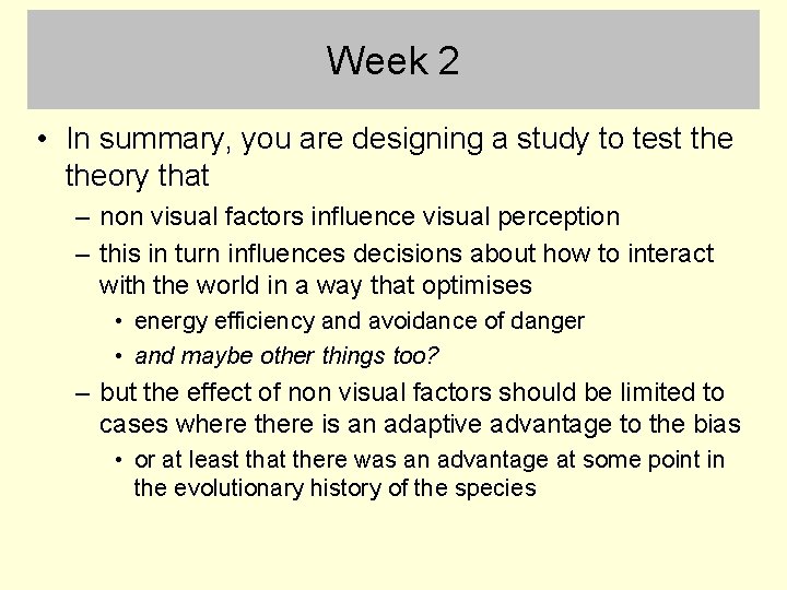 Week 2 • In summary, you are designing a study to test theory that