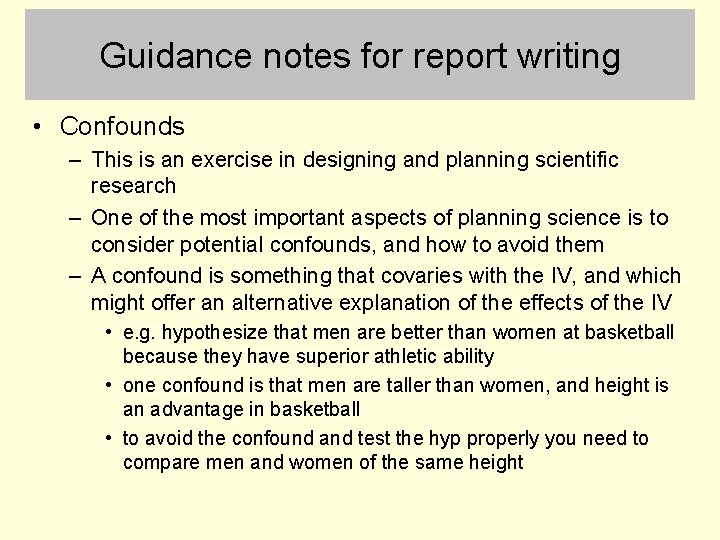 Guidance notes for report writing • Confounds – This is an exercise in designing