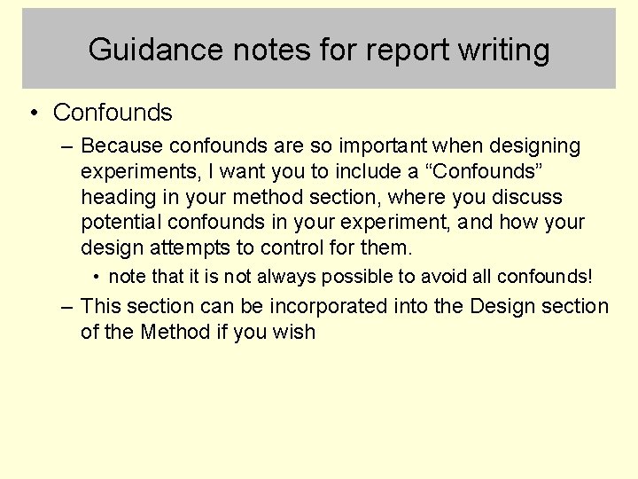 Guidance notes for report writing • Confounds – Because confounds are so important when