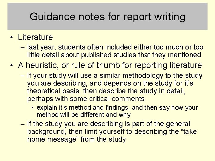 Guidance notes for report writing • Literature – last year, students often included either