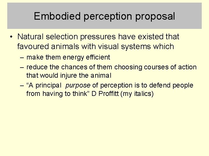 Embodied perception proposal • Natural selection pressures have existed that favoured animals with visual