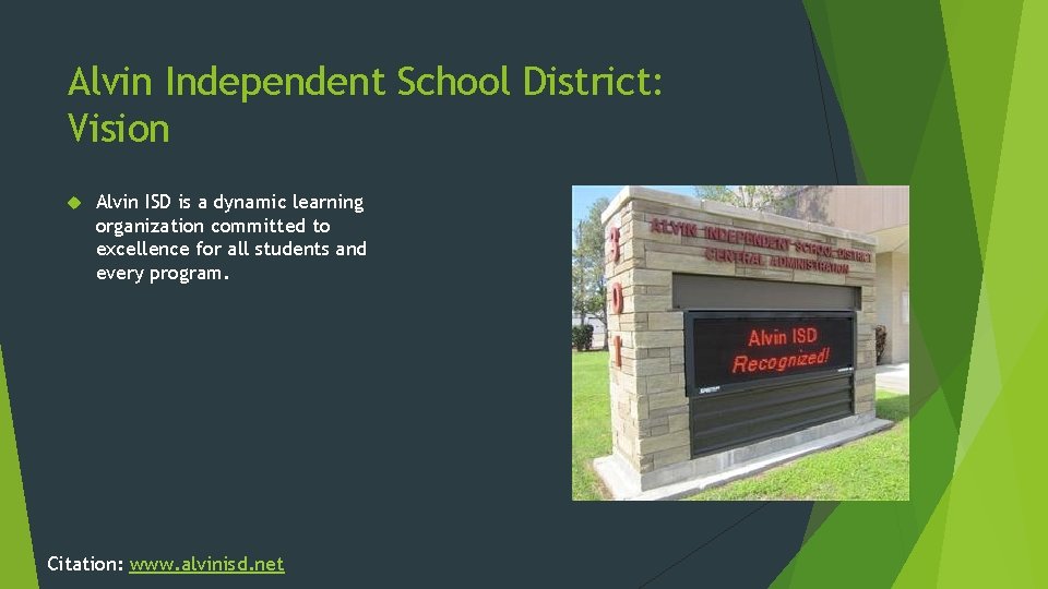 Alvin Independent School District: Vision Alvin ISD is a dynamic learning organization committed to