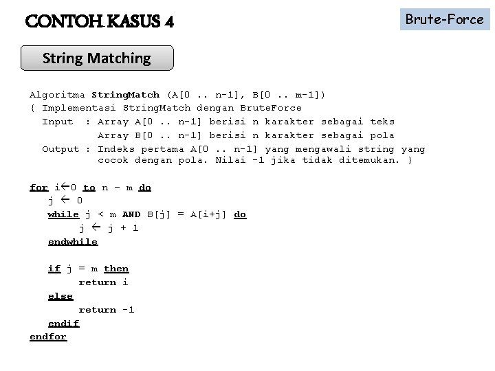CONTOH KASUS 4 Brute-Force String Matching Algoritma String. Match (A[0. . n-1], B[0. .