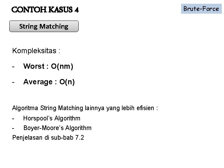 CONTOH KASUS 4 String Matching Kompleksitas : - Worst : O(nm) - Average :