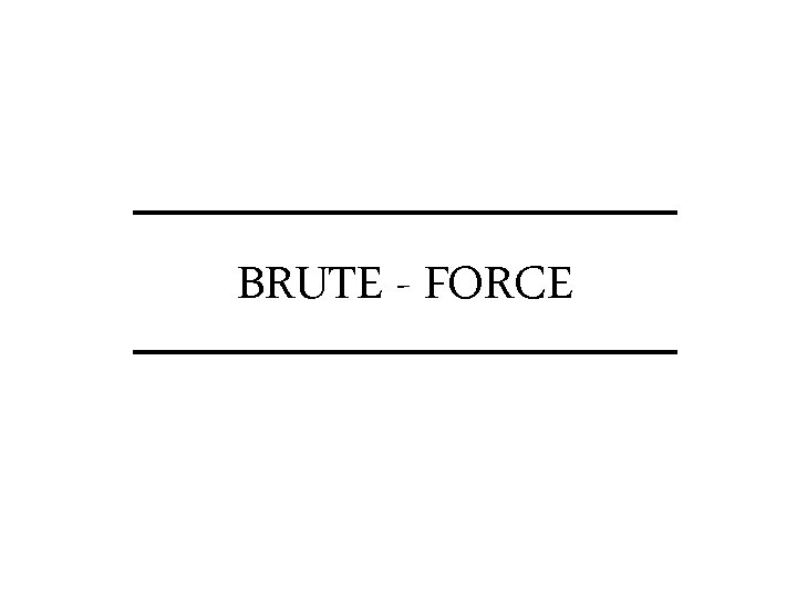 BRUTE - FORCE 