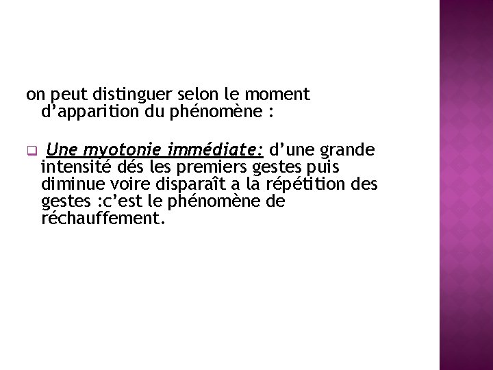 on peut distinguer selon le moment d’apparition du phénomène : q Une myotonie immédiate: