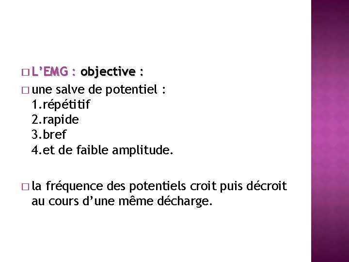 � L’EMG : objective : � une salve de potentiel : 1. répétitif 2.