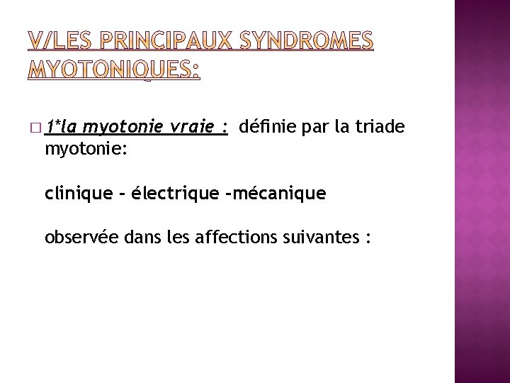 � 1*la myotonie vraie : définie par la triade myotonie: clinique - électrique -mécanique
