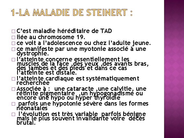 1 -LA MALADIE DE STEINERT : � C’est maladie héréditaire de TAD � liée