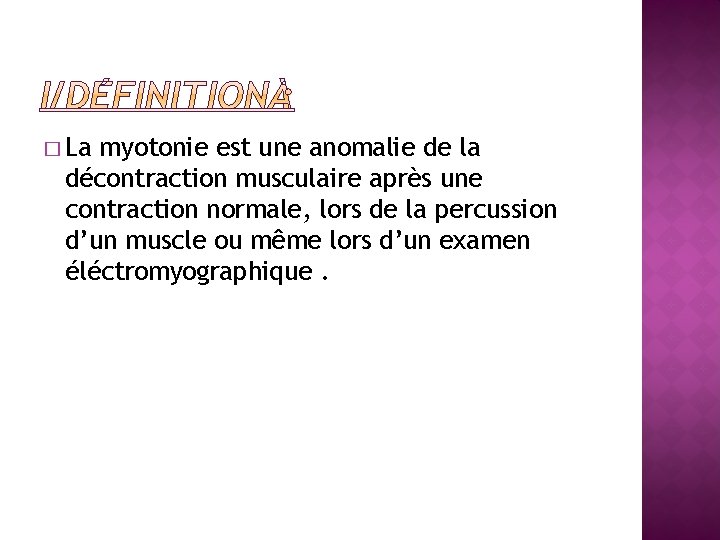 � La myotonie est une anomalie de la décontraction musculaire après une contraction normale,