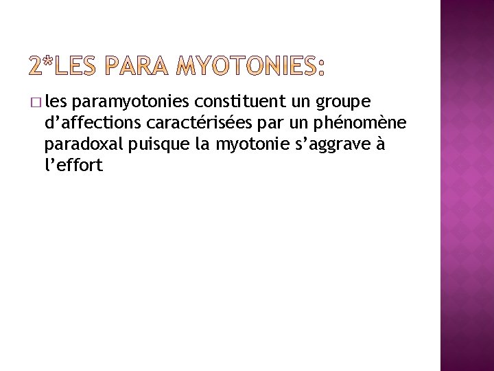 � les paramyotonies constituent un groupe d’affections caractérisées par un phénomène paradoxal puisque la