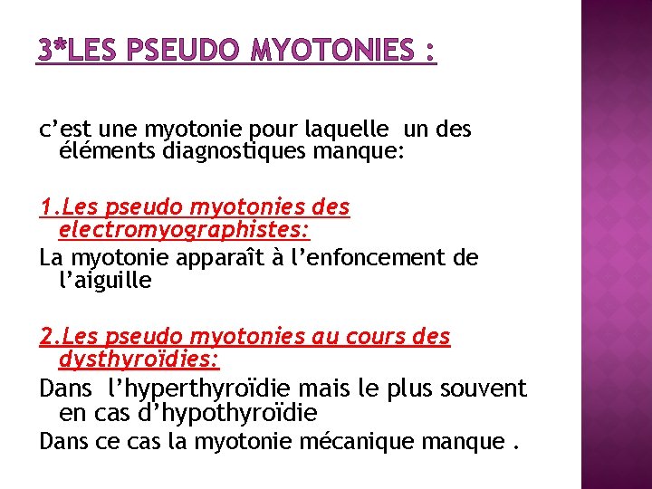 3*LES PSEUDO MYOTONIES : c’est une myotonie pour laquelle un des éléments diagnostiques manque: