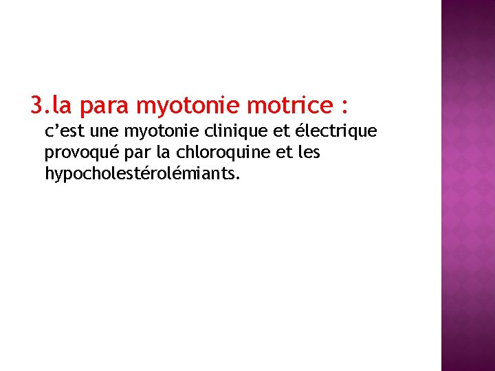 3. la para myotonie motrice : c’est une myotonie clinique et électrique provoqué par