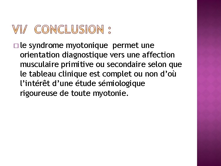 � le syndrome myotonique permet une orientation diagnostique vers une affection musculaire primitive ou