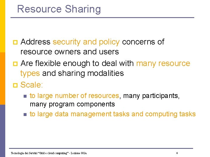 Resource Sharing Address security and policy concerns of resource owners and users p Are