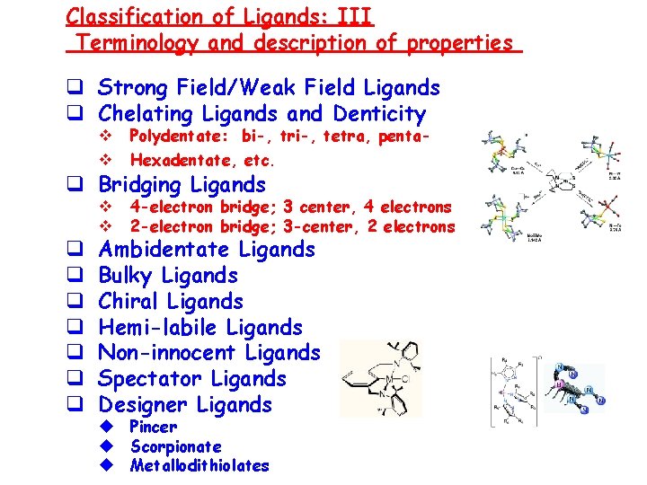 Classification of Ligands: III Terminology and description of properties q Strong Field/Weak Field Ligands