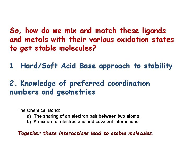 So, how do we mix and match these ligands and metals with their various