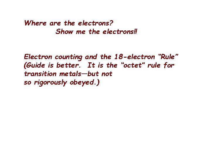 Where are the electrons? Show me the electrons!! Electron counting and the 18 -electron