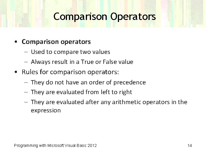 Comparison Operators • Comparison operators – Used to compare two values – Always result Comparison Operators • Comparison operators – Used to compare two values – Always result