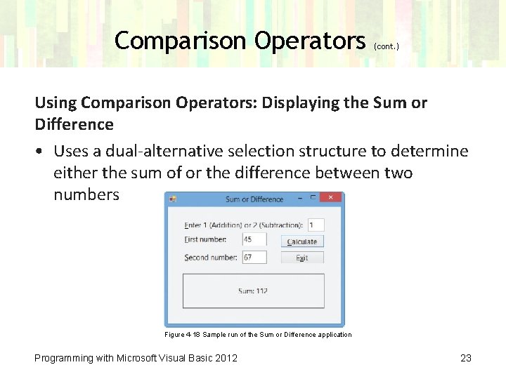 Comparison Operators (cont. ) Using Comparison Operators: Displaying the Sum or Difference • Uses Comparison Operators (cont. ) Using Comparison Operators: Displaying the Sum or Difference • Uses