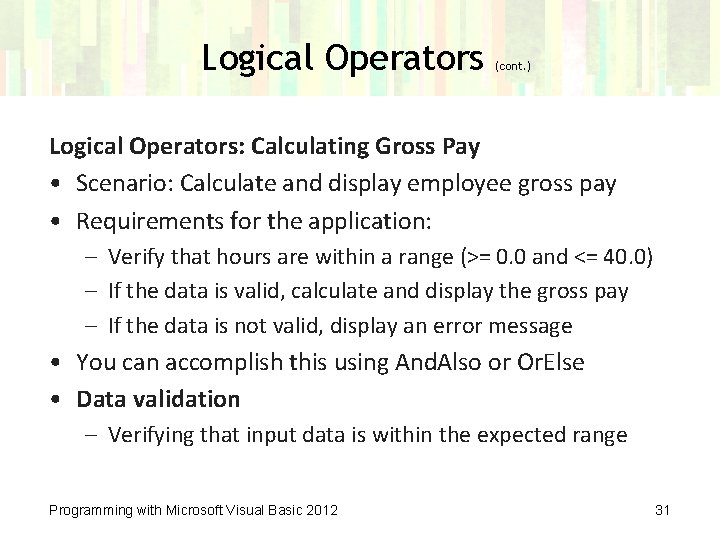 Logical Operators (cont. ) Logical Operators: Calculating Gross Pay • Scenario: Calculate and display Logical Operators (cont. ) Logical Operators: Calculating Gross Pay • Scenario: Calculate and display