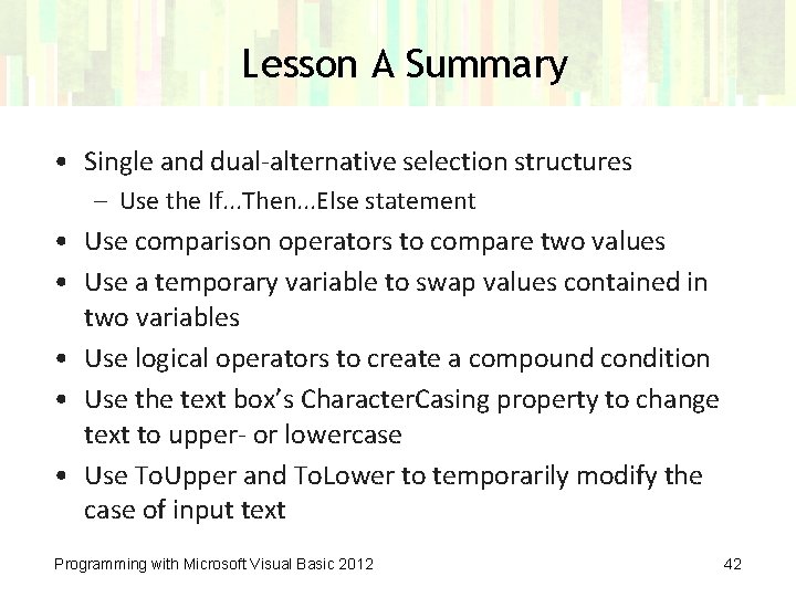 Lesson A Summary • Single and dual-alternative selection structures – Use the If. . Lesson A Summary • Single and dual-alternative selection structures – Use the If. .
