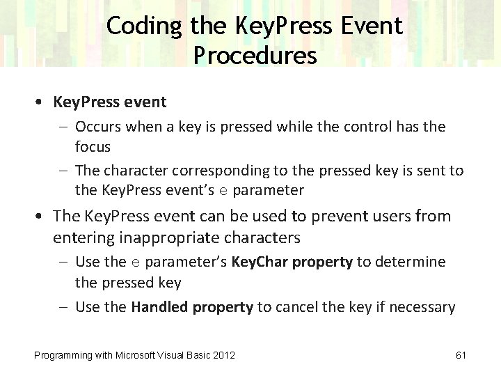 Coding the Key. Press Event Procedures • Key. Press event – Occurs when a Coding the Key. Press Event Procedures • Key. Press event – Occurs when a