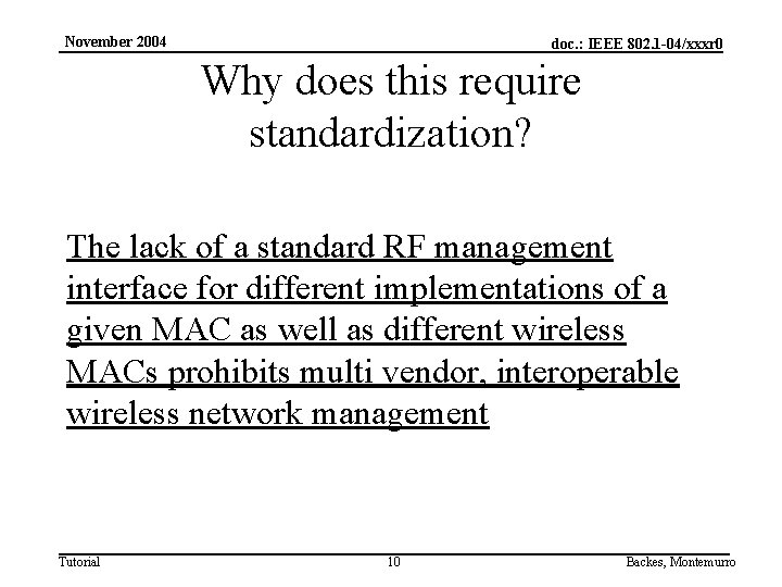 November 2004 doc. : IEEE 802. 1 -04/xxxr 0 Why does this require standardization?