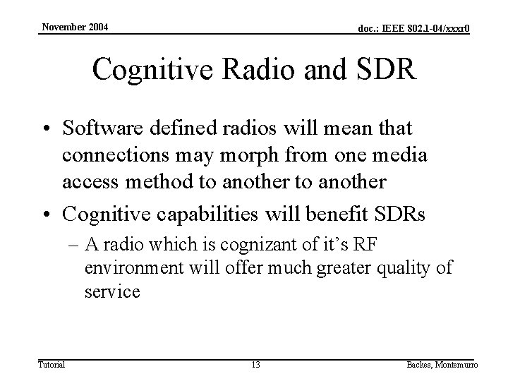 November 2004 doc. : IEEE 802. 1 -04/xxxr 0 Cognitive Radio and SDR •